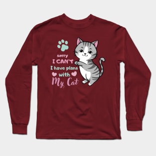 Funny Cat Saying Sorry I Can't I Have Plans With My Cat Love Long Sleeve T-Shirt